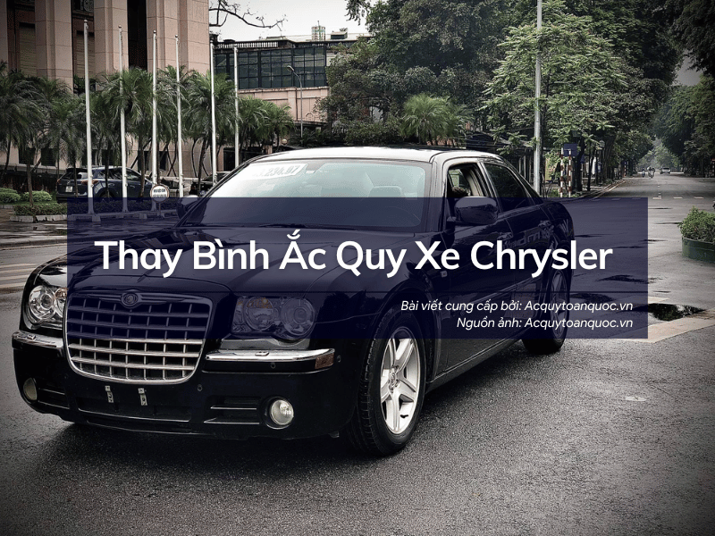 Thay bình ắc quy xe Chrysler 24/24