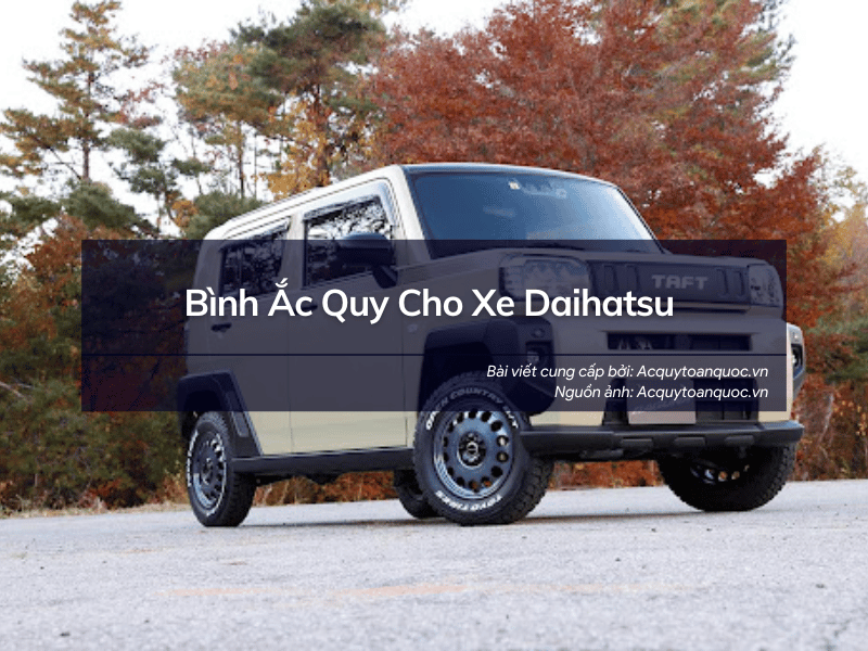 Thay bình ắc quy xe Daihatsu nhanh chóng giá tốt