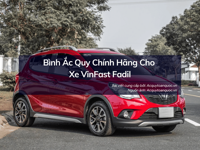 Bình Ắc Quy Chính Hãng Cho Xe VinFast Fadil