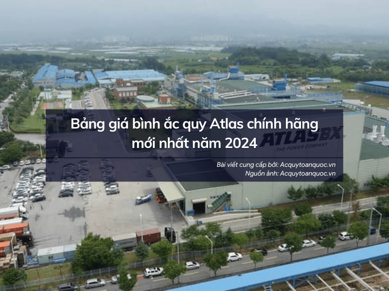 Bảng giá ắc quy Atlas mới nhất năm 2024