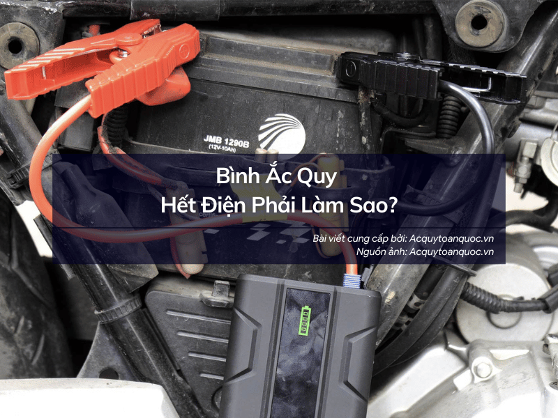 Bình Ắc Quy Hết Điện Phải Làm Sao?