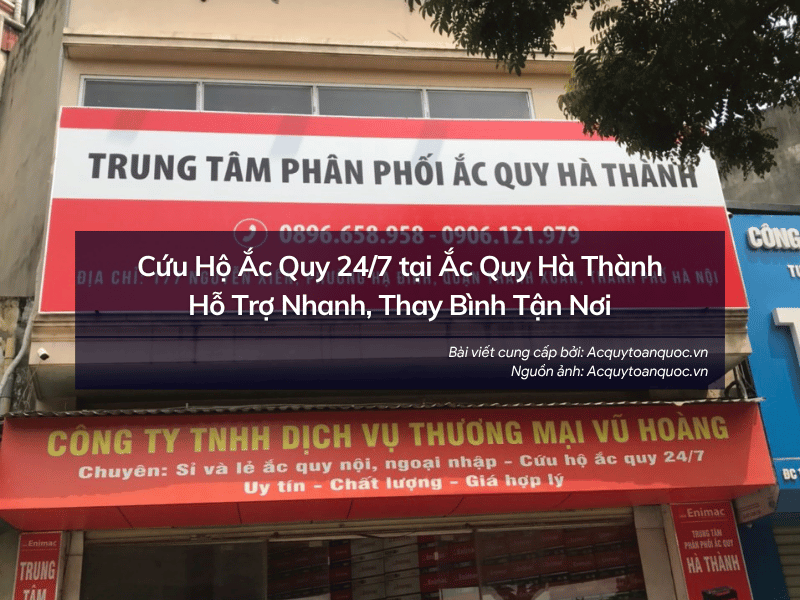 Cứu Hộ Ắc Quy 24/7 tại Ắc Quy Hà Thành: Hỗ Trợ Nhanh, Thay Bình Tận Nơi