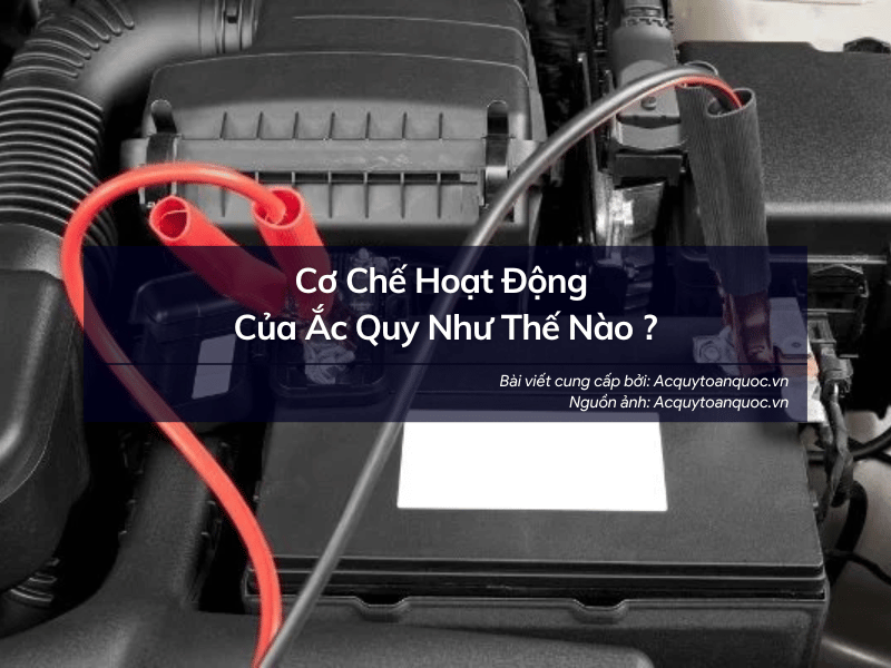 Cơ Chế Hoạt Động Của Ắc Quy Như Thế Nào ?