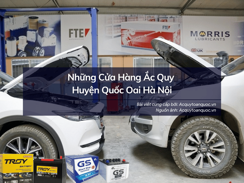 Tổng hợp cửa hàng bán ắc quy tại Huyện Quốc Oai Hà Nội