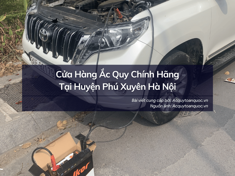 Cửa hàng bán ắc quy tại Huyện Phú Xuyên Hà Nội