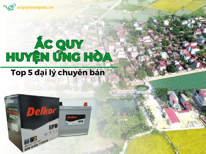 Cửa hàng ắc quy Huyện Ứng Hòa chính hãng đáng tin cậy