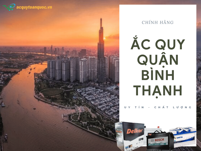 Top 5 cửa hàng ắc quy Quận Bình Thạnh giá tốt thay nhanh