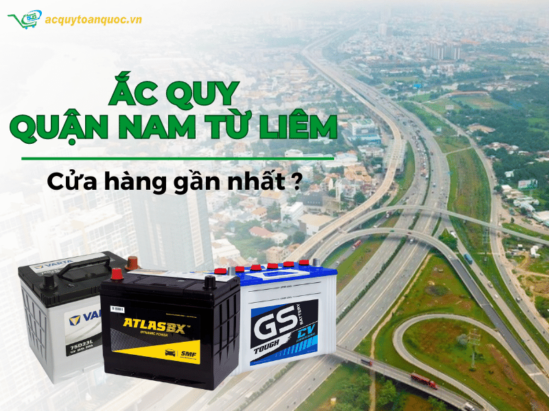 Đại lý, cửa hàng ắc quy Quận Nam Từ Liêm gần nhất