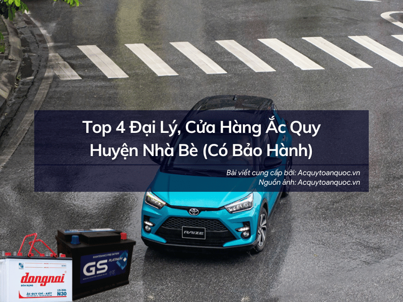 Top 4 Đại lý cửa hàng ắc quy Huyện Nhà Bè chính hãng