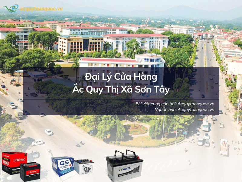 Danh sách cửa hàng ắc quy Thị xã Sơn Tây chính hãng