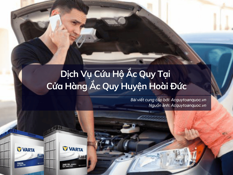 Dịch vụ cứu hộ ắc quy tại cửa hàng ắc quy Huyện Hoài Đức