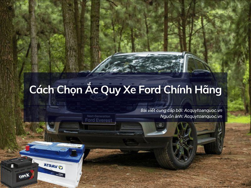 Cách Chọn Ắc Quy Xe Ford Chính Hãng