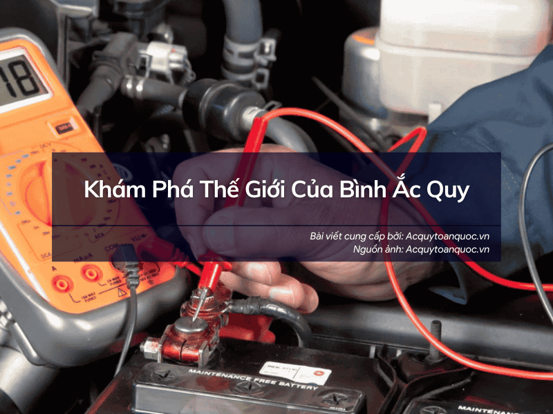 Khám phá thế giới của Bình Ắc Quy