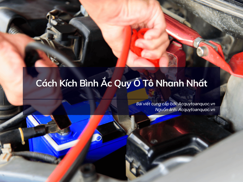 Cách Kích Bình Ắc Quy Ô Tô Nhanh Nhất