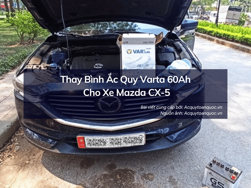 Thay bình ắc quy Varta 60Ah cho xe Mazda CX-5