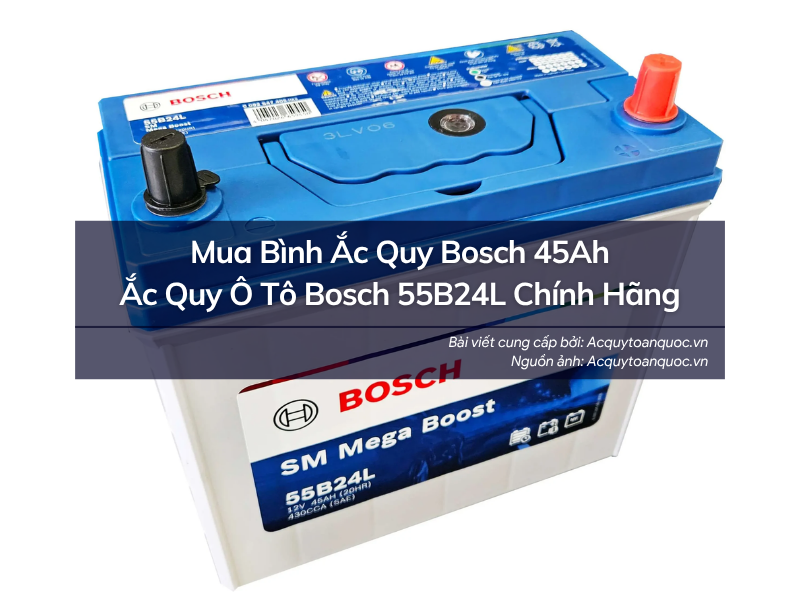 Mua Bình Ắc Quy Bosch 45Ah – Ắc Quy Ô Tô Bosch 55B24L Chính Hãng