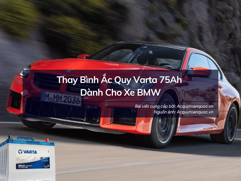 Thay bình ắc quy Varta 75Ah cho xe BMW