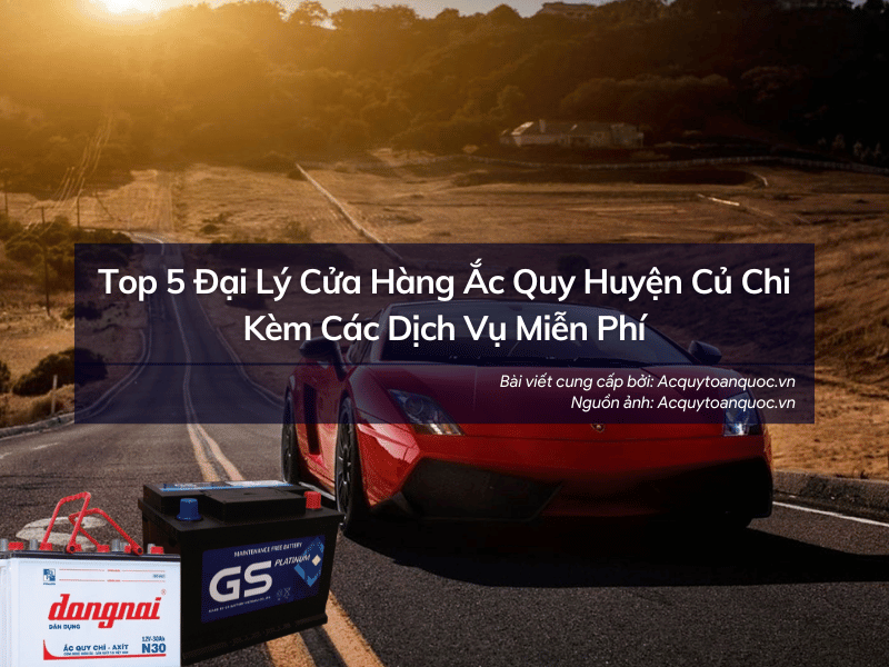 Top 5 cửa hàng ắc quy Huyện Củ Chi chính hãng