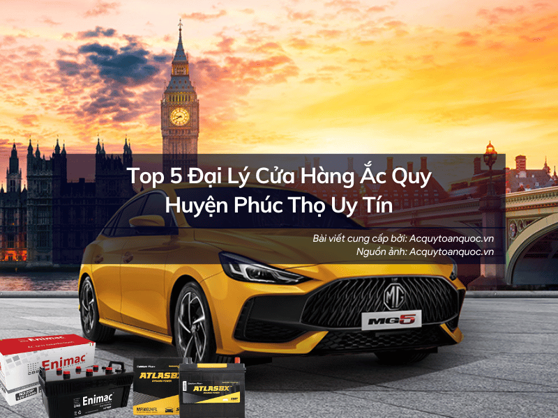 Top 5 cửa hàng ắc quy Huyện Phúc Thọ uy tín