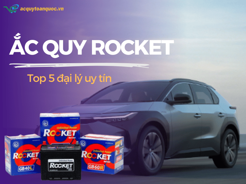 Đại lý ắc quy Rocket TPHCM giá tốt nhất